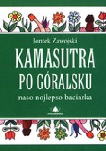 Kamasutra po góralsku. Naso nojlepso baciarka - Jontek Zawojski