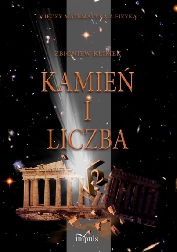 Kamień i liczba. Między matematyką a fizyką - Zbigniew Klimek