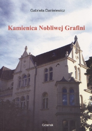 Kamienica Nobliwej Grafini - Gabriela Danielewicz