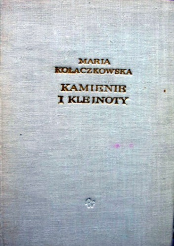Kamienie i klejnoty - Maria Kołaczkowska