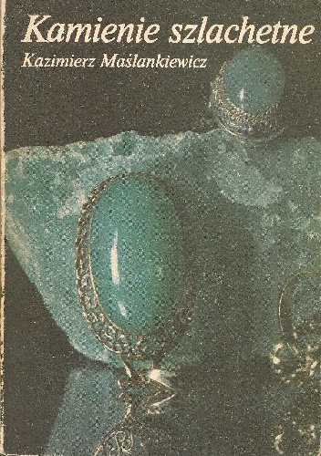 Kamienie szlachetne - Kazimierz Maślankiewicz