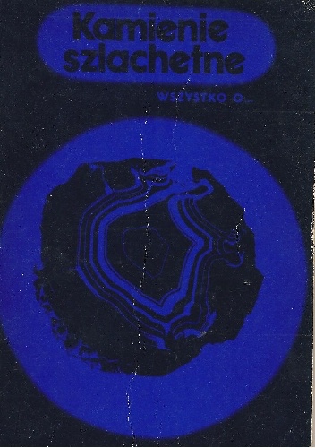 Kamienie szlachetne. Wszystko o... - Tadeusz Kurlus