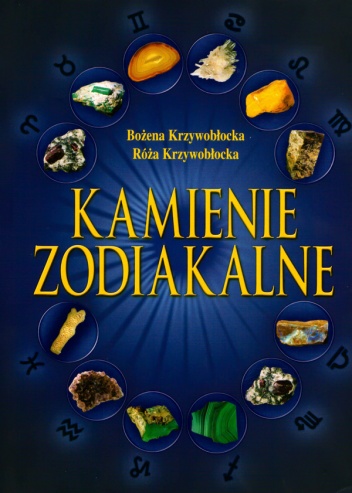 Kamienie zodiakalne - Bożena Krzywobłocka, Róża Krzywobłocka