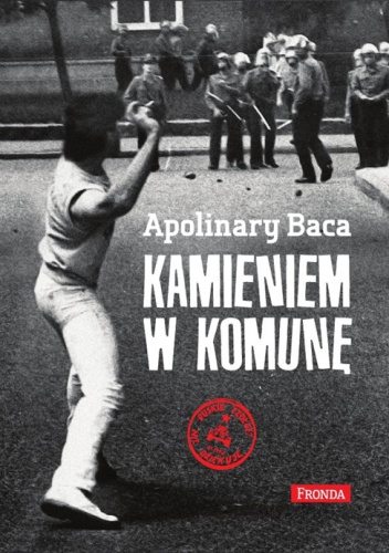 Kamieniem w komunę - Apolinary Baca