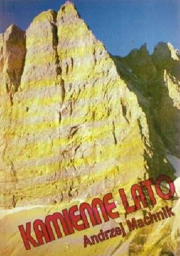 Kamienne Lato. Wspomnienia alpinistyczne - Andrzej Machnik