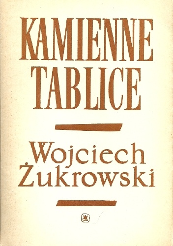 Kamienne Tablice. Część pierwsza - Wojciech Żukrowski