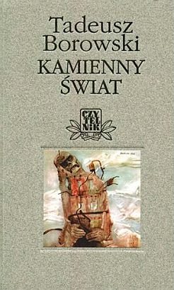 Kamienny świat. Opowiadanie w dwudziestu obrazach - Tadeusz Borowski