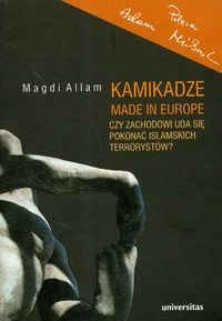 Kamikadze made in Europe. Czy Zachodowi uda się pokonać islamskich terrorystów? - Magdi Allam
