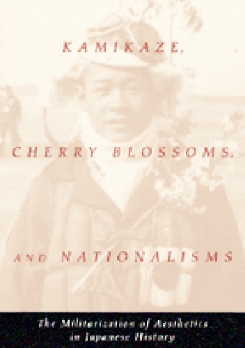Kamikaze, Cherry Blossoms, and Nationalisms: The Militarization of Aesthetics - Emiko Ohnuki - Tierney