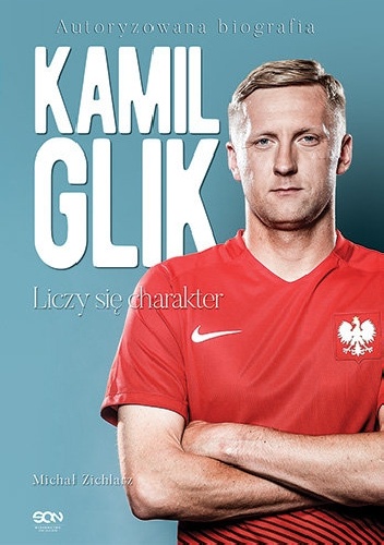 Kamil Glik. Liczy się charakter - Michał Zichlarz