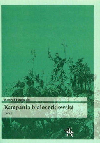 Kampania białocerkiewska 1651 - Konrad Rzepecki