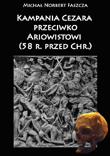 Kampania Cezara przeciwko Ariowistowi (58 r. przed Chr.) - Michał Norbert Faszcza