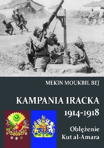 Kampania iracka 1914-1918. Oblężenie Kut al-Amara - Mekin Moukbil Bej