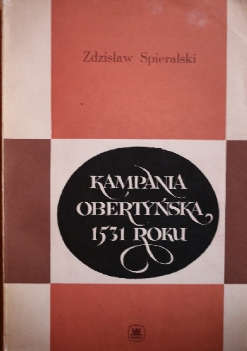 Kampania obertyńska 1531 roku - Zdzisław Spieralski