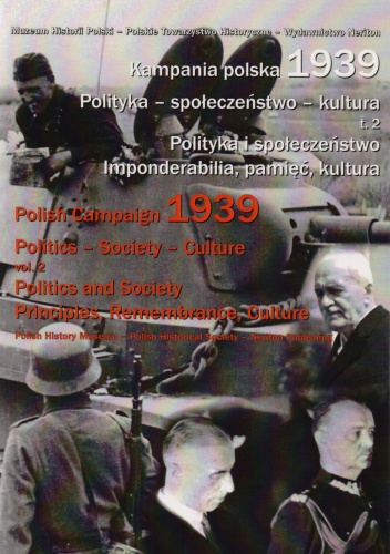 Kampania polska 1939. Polityka - społeczeństwo - kultura. Tom 2. Polityka i społeczeństwo. Imponderabilia, pamięć, kultura - praca zbiorowa