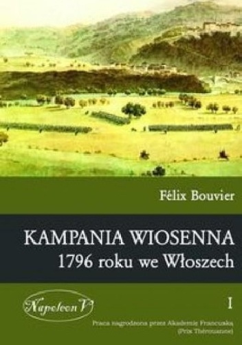 Kampania wiosenna 1796 roku we Włoszech tom 1 - Felix Bouvier