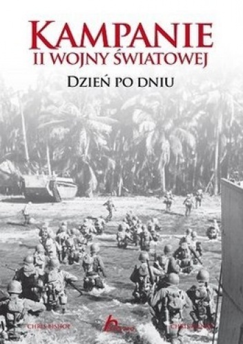 Kampanie II wojny światowej. Dzień po dniu - Chris Bishop, Chris McNab