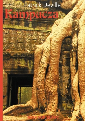 Kampucza - Patrick Deville