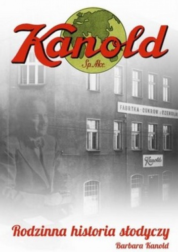 Kanold. Rodzinna historia słodyczy - Barbara Kanold