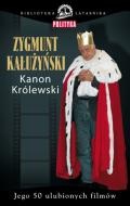 Kanon Królewski : jego 50 ulubionych filmów - Zygmunt Kałużyński