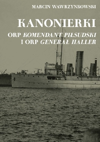 Kanonierki ORP Komendant Piłsudski i ORP Generał Haller. - Marcin Wawrzynkowski