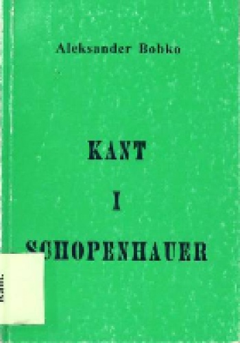 Kant i Schopenhauer: między racjonalnością a nicością - Aleksander Bobko