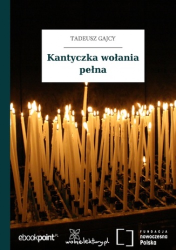 Kantyczka wołania pełna - Tadeusz Gajcy