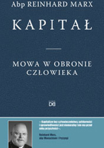 Kapitał. Mowa w obronie człowieka - abp Reinhard Marx