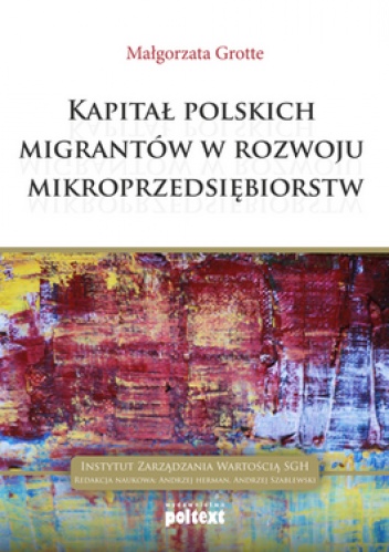 Kapitał polskich migrantów w rozwoju mikroprzedsiębiorstw - Małgorzata Grotte