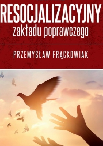 Kapitał resocjalizacyjny zakładu poprawczego - Przemysław Frąckowiak