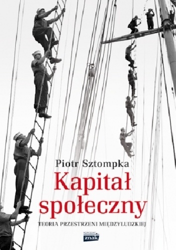 Kapitał społeczny. Teoria przestrzeni międzyludzkiej - Piotr Sztompka