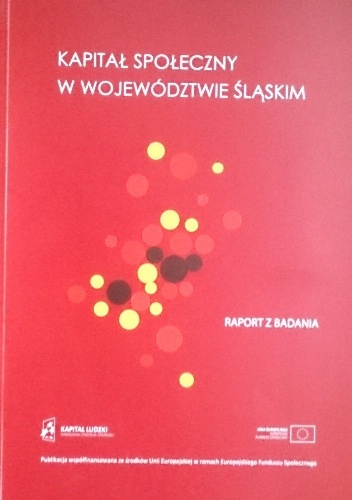 Kapitał społeczny w województwie śląskim.  Raport z badania - praca zbiorowa