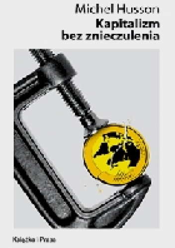 Kapitalizm bez znieczulenia - Michel Husson
