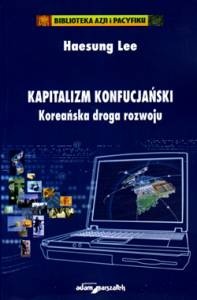 Kapitalizm konfucjański. Koreańska droga rozwoju - Haesung Lee