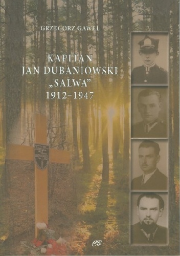 Kapitan Jan Dubaniowski "Salwa" 1912-1947 - Grzegorz Gaweł