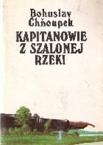 Kapitanowie z szalonej rzeki - Bohuslav Chňoupek