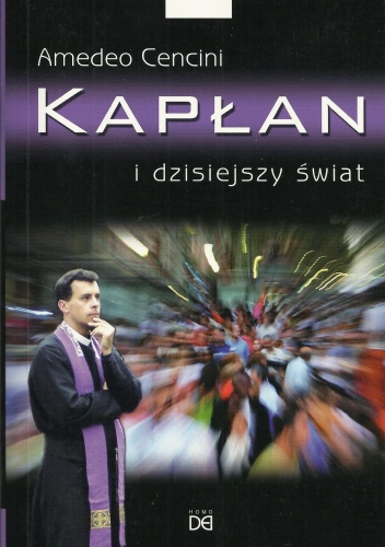 Kapłan i dzisiejszy świat - Amadeo Cencini
