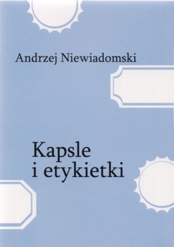 Kapsle i etykietki - Andrzej Niewiadomski