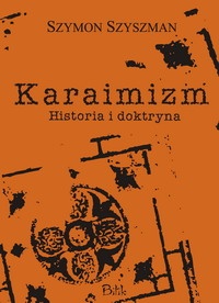Karaimizm. Historia i doktryna - Szymon Szyszman