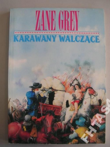 Karawany walczące - Zane Grey
