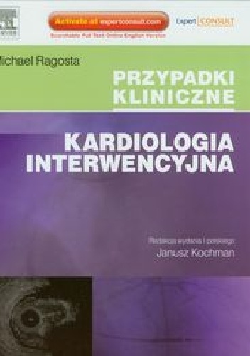 Kardiologia interwencyjna. Przypadki kliniczne - Michael Ragosta