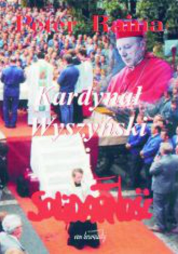 Kardynał Wyszyński i Solidarność - Peter Raina