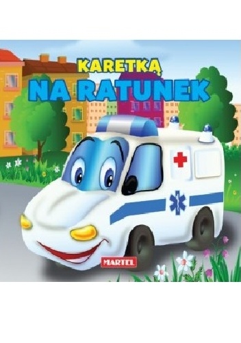 Karetką na ratunek - Elżbieta Śnieżkowska-Bielak, Agnieszka Nożyńska-Demianiuk