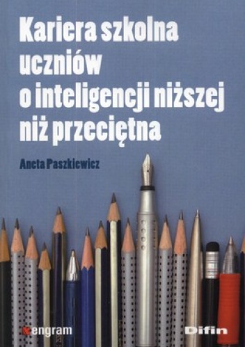 Kariera szkolna uczniów o inteligencji niższej niż przeciętna - Aneta Paszkiewicz