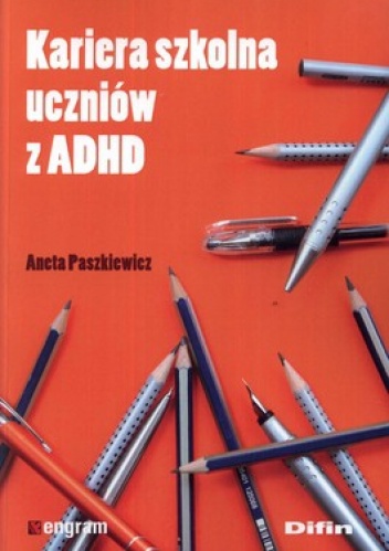 Kariera szkolna uczniów z ADHD - Aneta Paszkiewicz