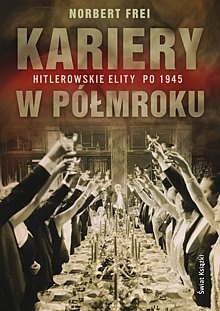 Kariery w półmroku : hitlerowskie elity po 1945 - Norbert Frei