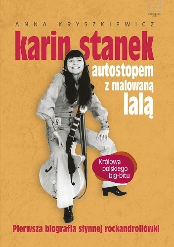 Karin Stanek. Autostopem z malowaną lalą - Anna Kryszkiewicz