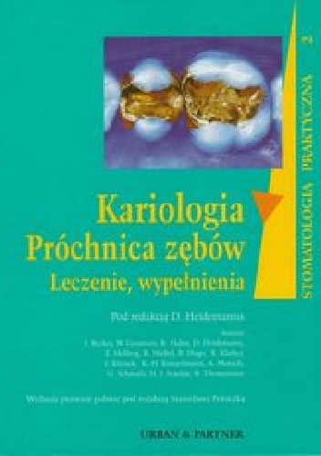 Kariologia. Próchnica zębów. Leczenie, wypełnienia - D. Heidemann