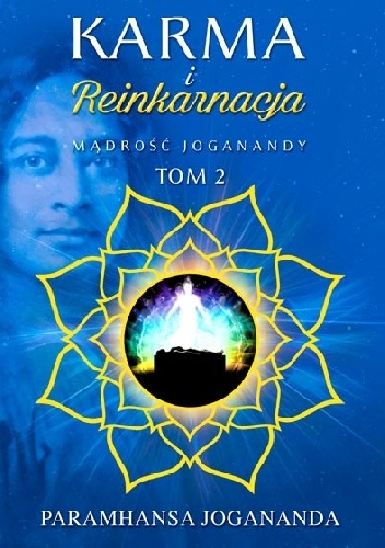 Karma i Reinkarnacja - Paramahansa Jogananda