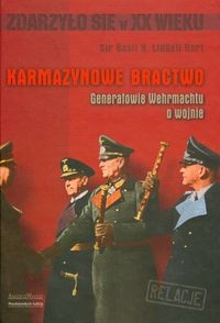Karmazynowe bractwo. Generałowie Wermachtu o wojnie - Sir Basil Henry Liddell Hart